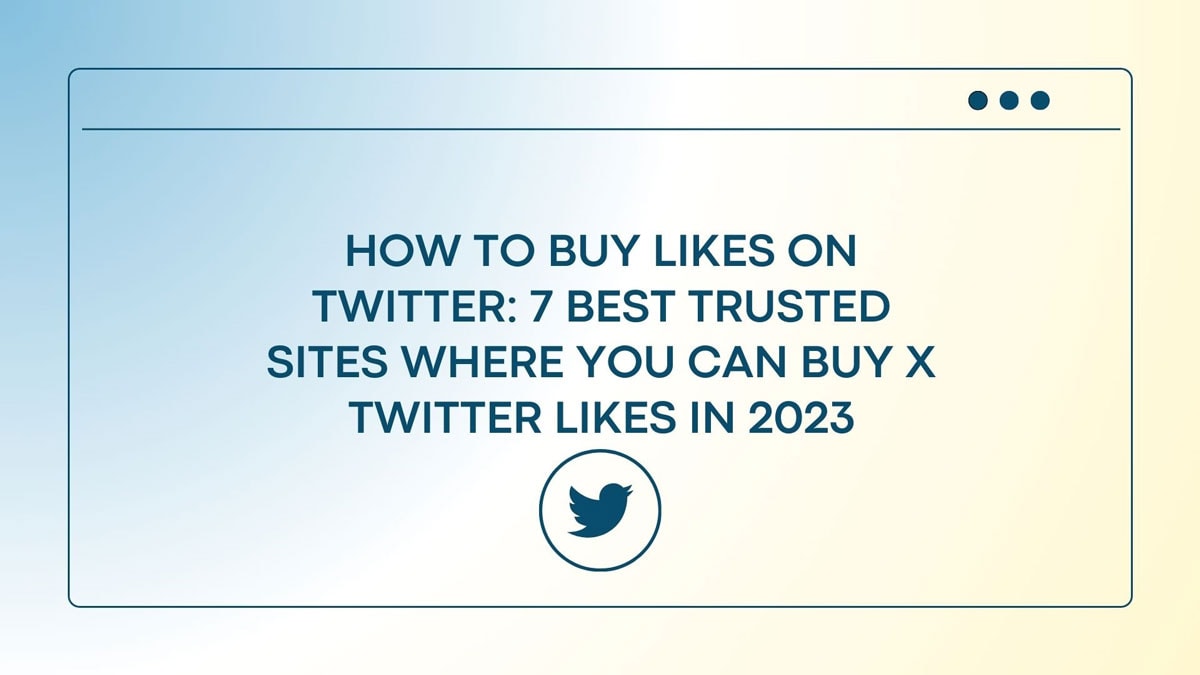 7-best-trusted-sites-buy-x-twitter-likes-2023-2